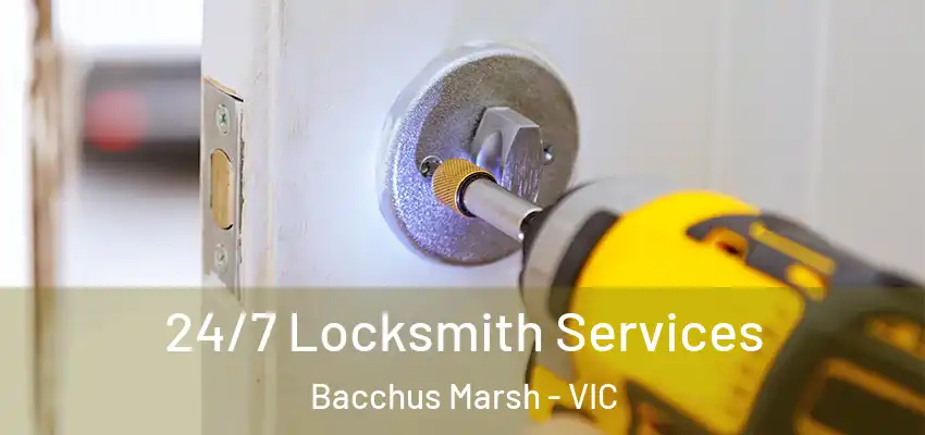  24/7 Locksmith Services Bacchus Marsh - VIC