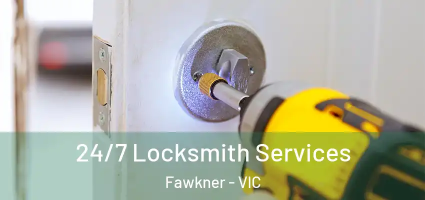 24/7 Locksmith Services Fawkner - VIC