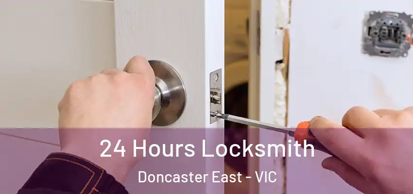 24 Hours Locksmith Doncaster East - VIC