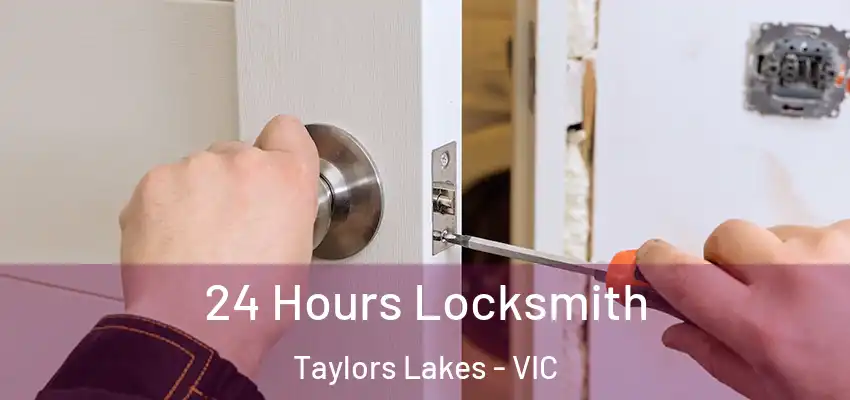  24 Hours Locksmith Taylors Lakes - VIC