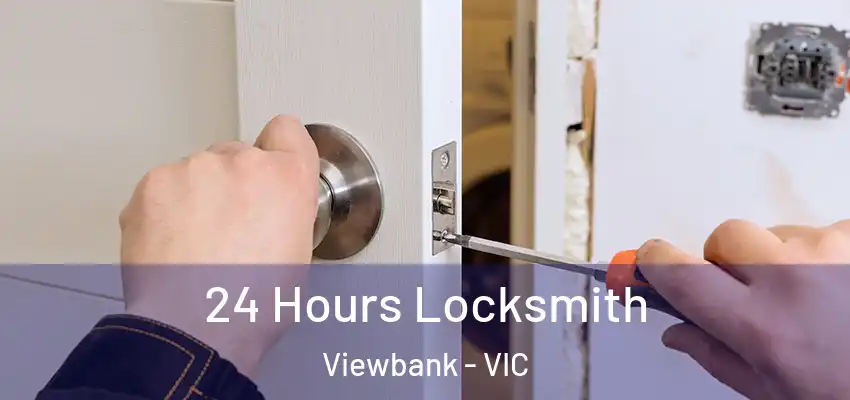 24 Hours Locksmith Viewbank - VIC