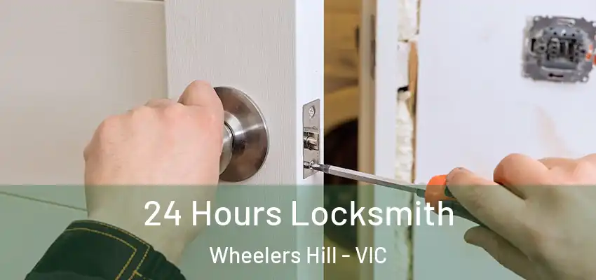  24 Hours Locksmith Wheelers Hill - VIC