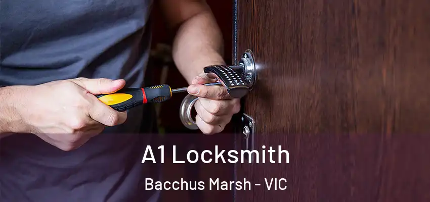 A1 Locksmith Bacchus Marsh - VIC