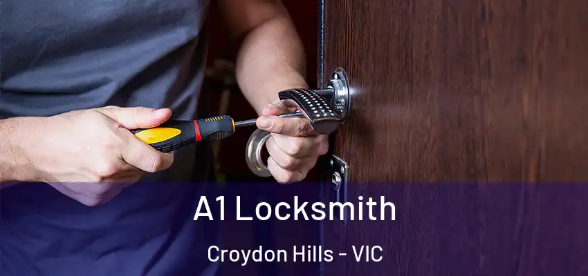  A1 Locksmith Croydon Hills - VIC