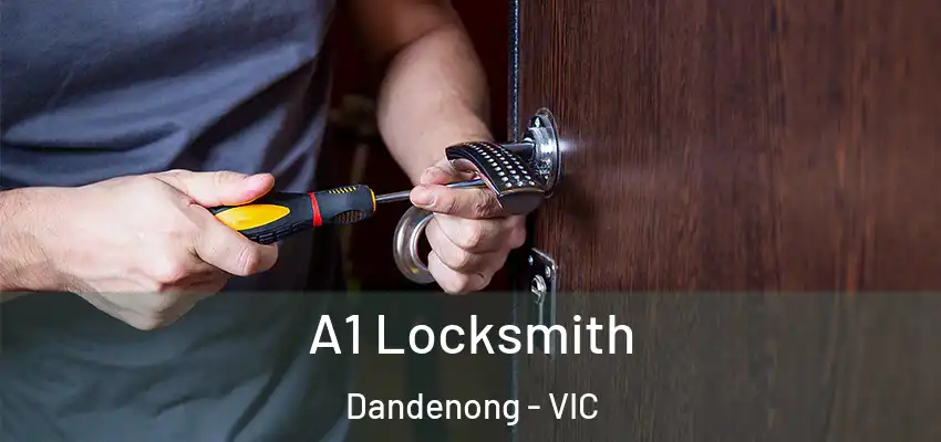 A1 Locksmith Dandenong - VIC