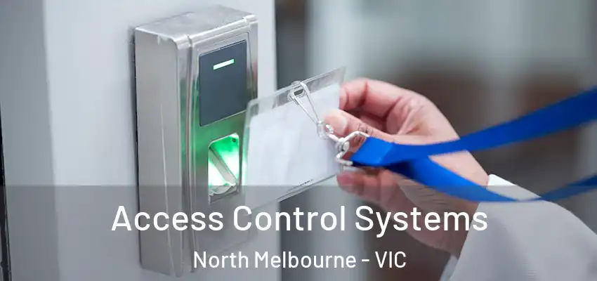Access Control Systems North Melbourne - VIC