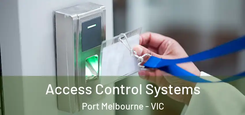 Access Control Systems Port Melbourne - VIC