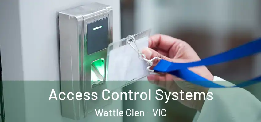 Access Control Systems Wattle Glen - VIC