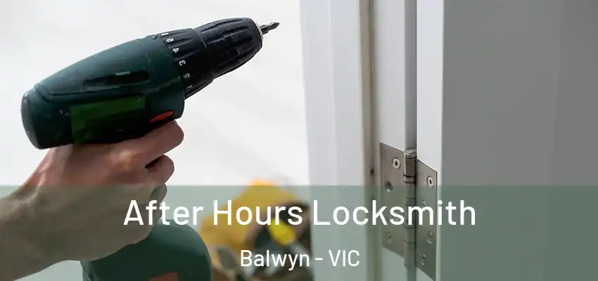 After Hours Locksmith Balwyn - VIC