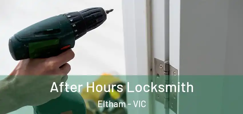 After Hours Locksmith Eltham - VIC