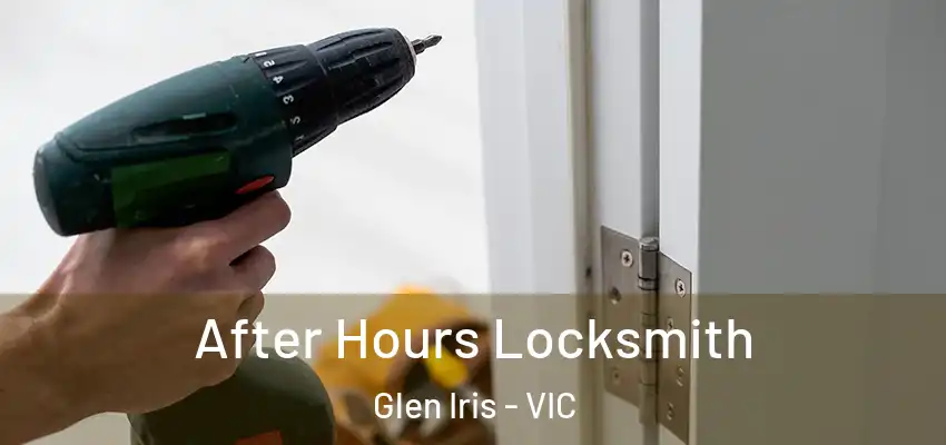 After Hours Locksmith Glen Iris - VIC
