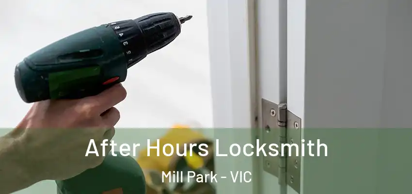 After Hours Locksmith Mill Park - VIC