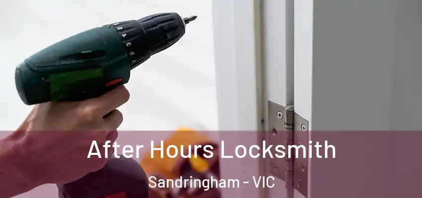 After Hours Locksmith Sandringham - VIC