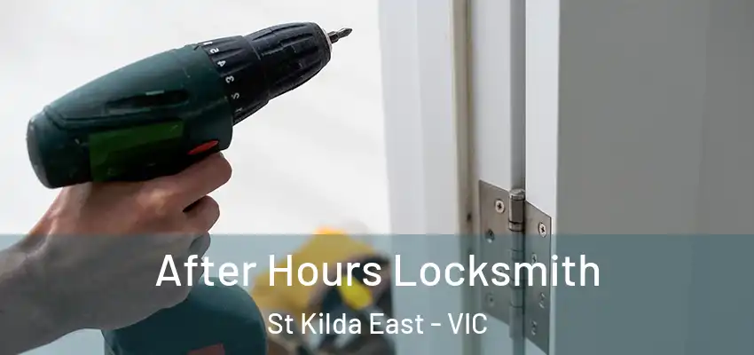 After Hours Locksmith St Kilda East - VIC