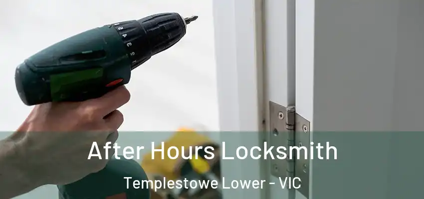 After Hours Locksmith Templestowe Lower - VIC