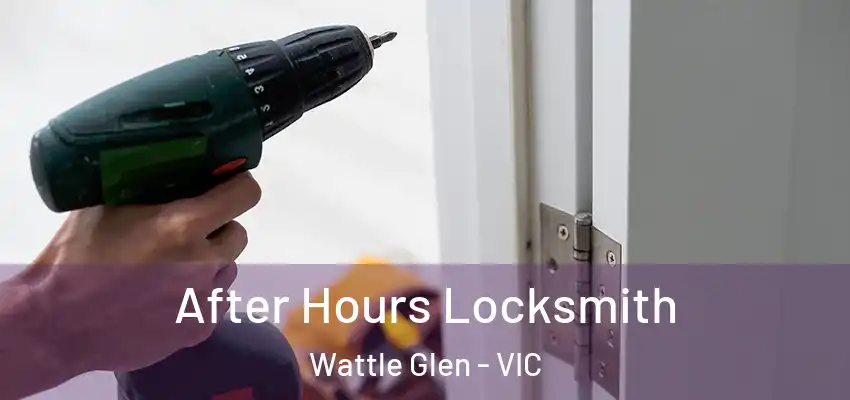  After Hours Locksmith Wattle Glen - VIC