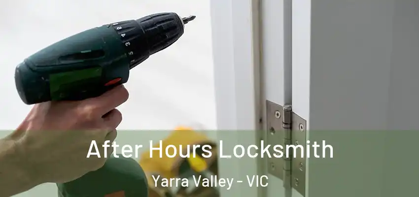 After Hours Locksmith Yarra Valley - VIC