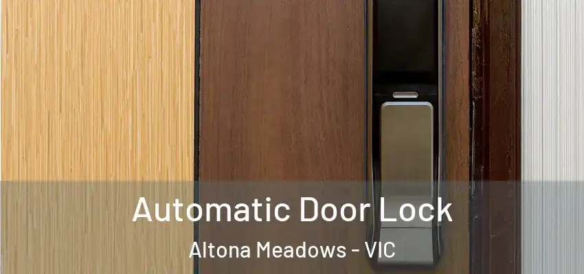  Automatic Door Lock Altona Meadows - VIC