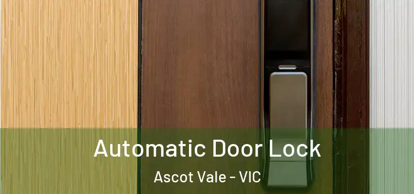 Automatic Door Lock Ascot Vale - VIC