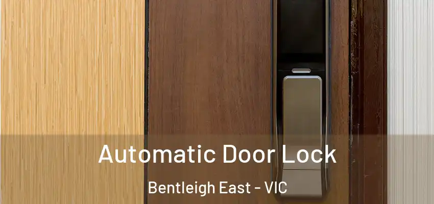 Automatic Door Lock Bentleigh East - VIC