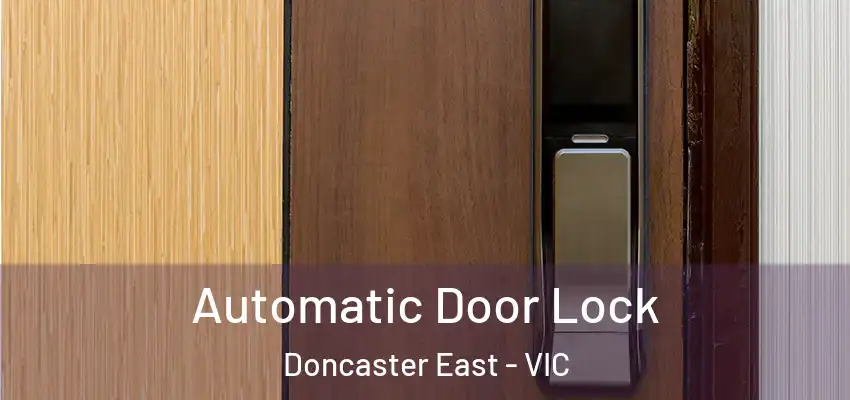 Automatic Door Lock Doncaster East - VIC