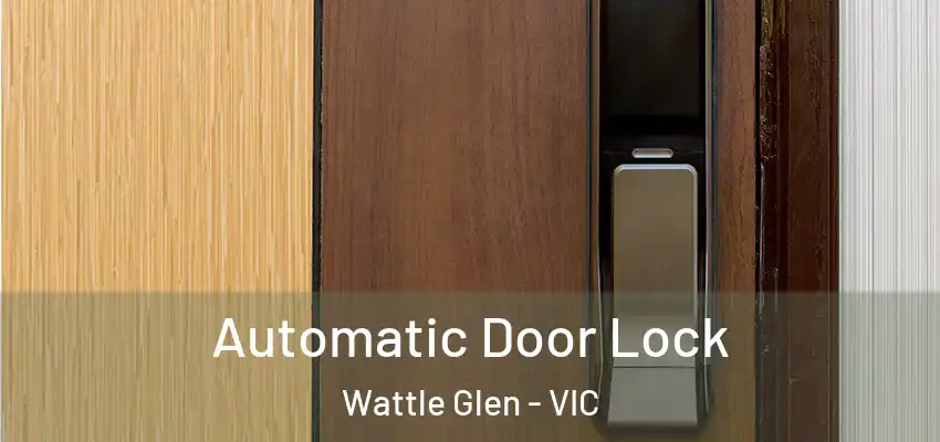 Automatic Door Lock Wattle Glen - VIC