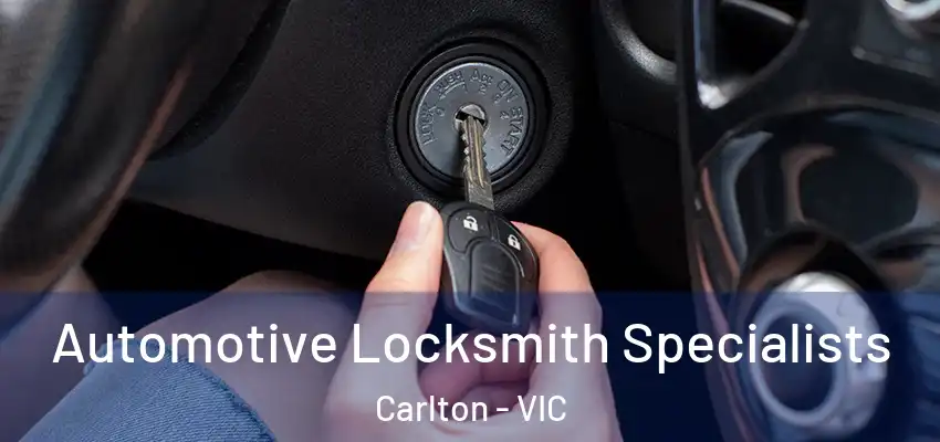 Automotive Locksmith Specialists Carlton - VIC