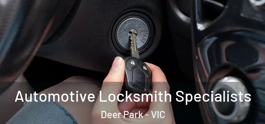 Automotive Locksmith Specialists Deer Park - VIC