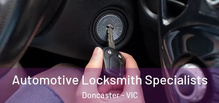 Automotive Locksmith Specialists Doncaster - VIC