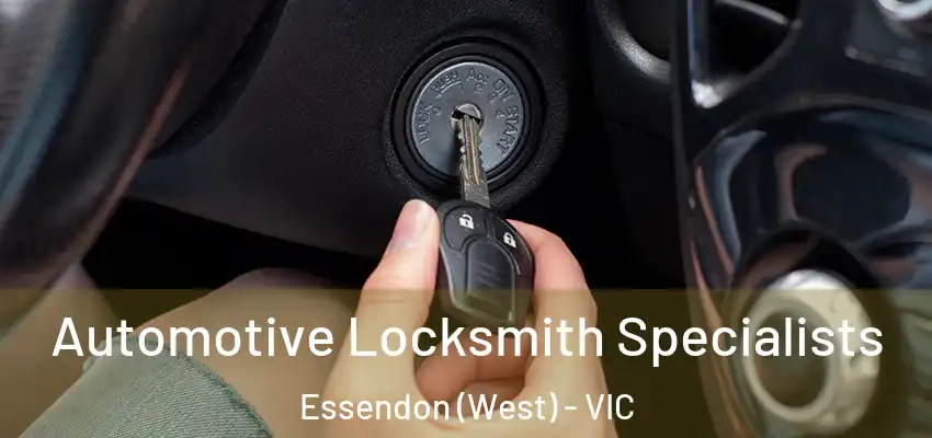 Automotive Locksmith Specialists Essendon (West) - VIC
