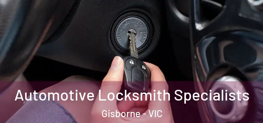  Automotive Locksmith Specialists Gisborne - VIC
