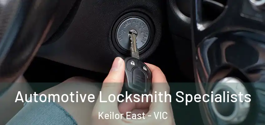 Automotive Locksmith Specialists Keilor East - VIC