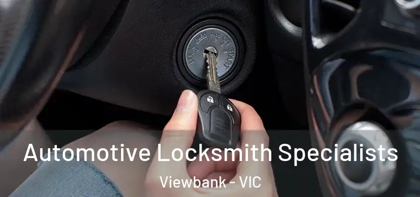 Automotive Locksmith Specialists Viewbank - VIC