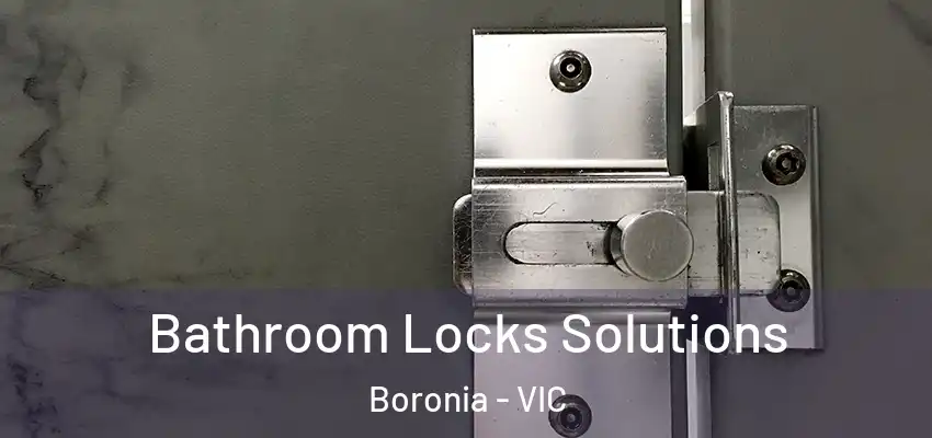 Bathroom Locks Solutions Boronia - VIC