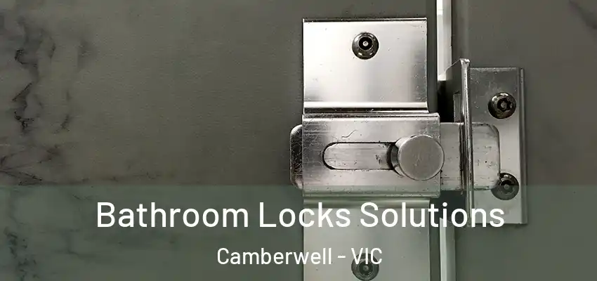 Bathroom Locks Solutions Camberwell - VIC