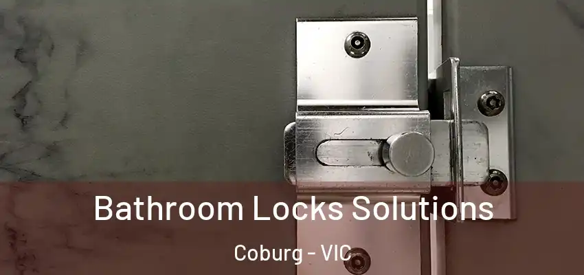 Bathroom Locks Solutions Coburg - VIC