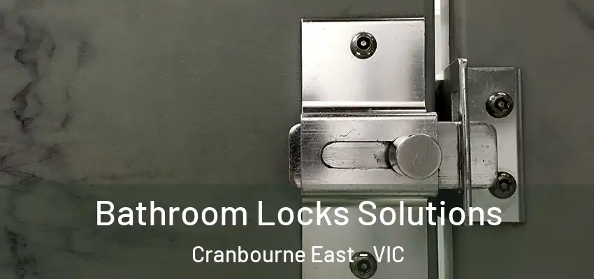  Bathroom Locks Solutions Cranbourne East - VIC