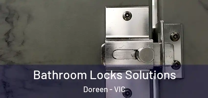 Bathroom Locks Solutions Doreen - VIC