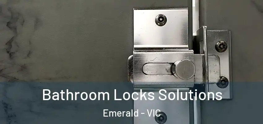  Bathroom Locks Solutions Emerald - VIC