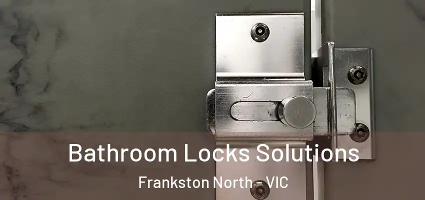 Bathroom Locks Solutions Frankston North - VIC