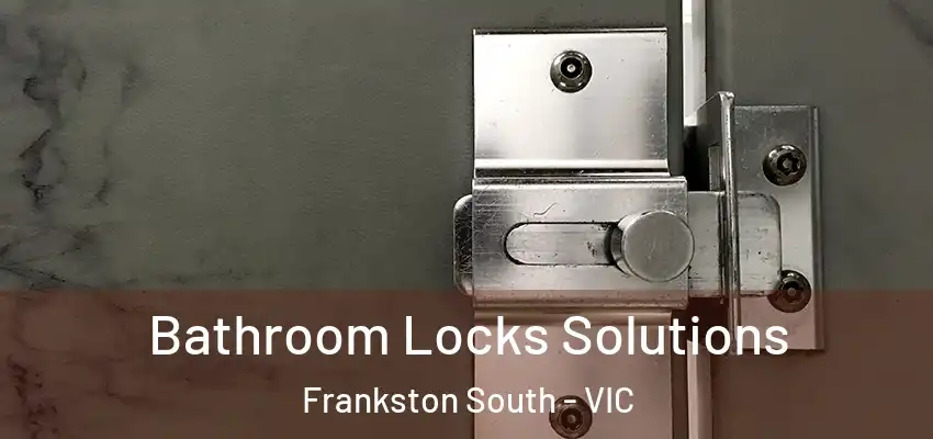 Bathroom Locks Solutions Frankston South - VIC