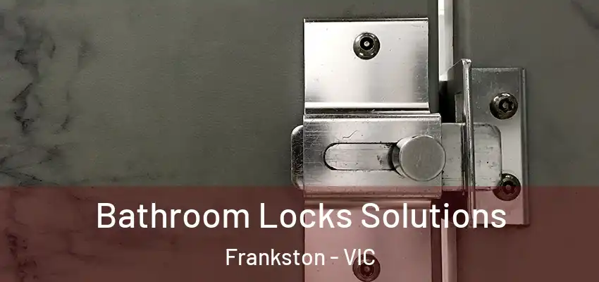 Bathroom Locks Solutions Frankston - VIC