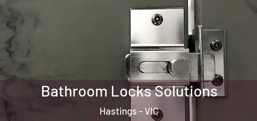 Bathroom Locks Solutions Hastings - VIC
