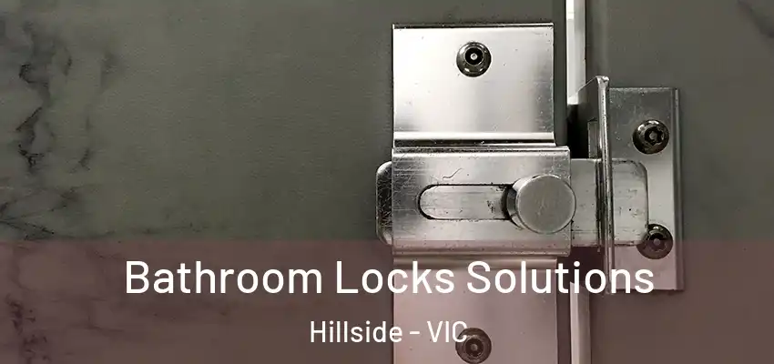 Bathroom Locks Solutions Hillside - VIC