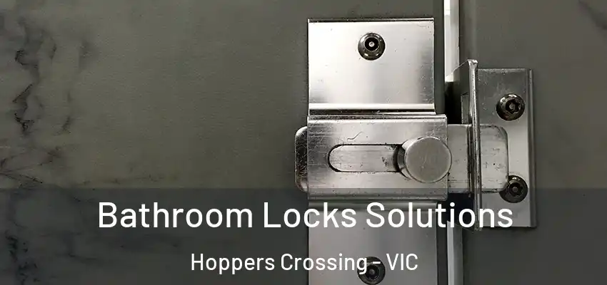 Bathroom Locks Solutions Hoppers Crossing - VIC