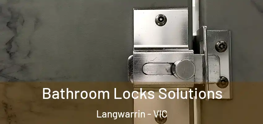 Bathroom Locks Solutions Langwarrin - VIC