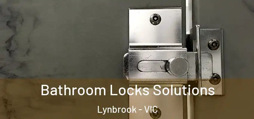 Bathroom Locks Solutions Lynbrook - VIC