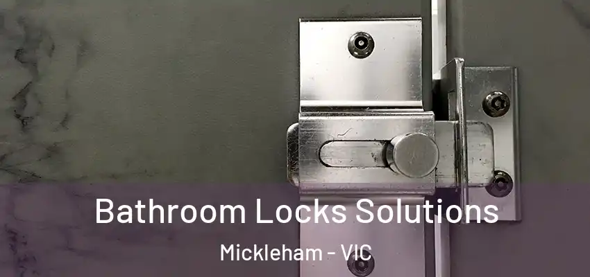 Bathroom Locks Solutions Mickleham - VIC