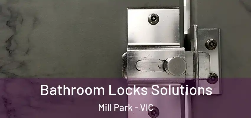 Bathroom Locks Solutions Mill Park - VIC