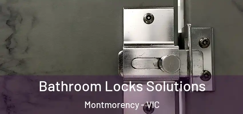 Bathroom Locks Solutions Montmorency - VIC